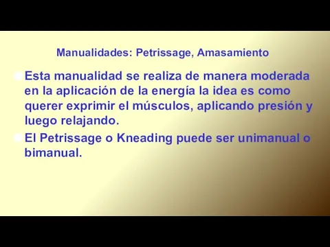 Manualidades: Petrissage, Amasamiento Esta manualidad se realiza de manera moderada en