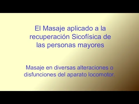 El Masaje aplicado a la recuperación Sicofísica de las personas mayores