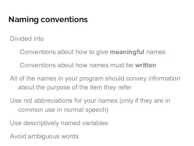 Naming conventions Divided into Conventions about how to give meaningful names