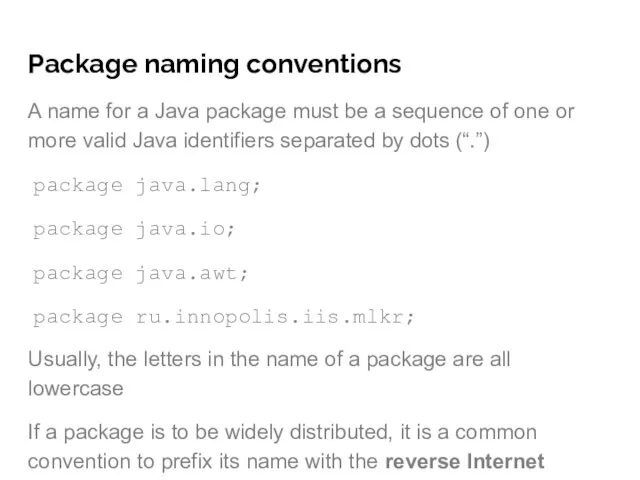 Package naming conventions A name for a Java package must be