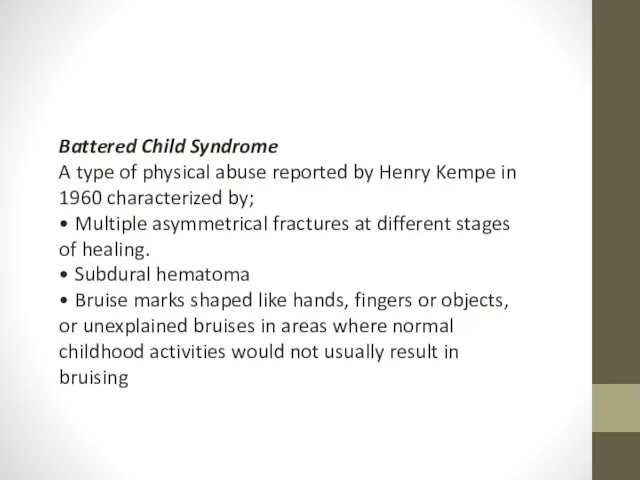 Battered Child Syndrome A type of physical abuse reported by Henry