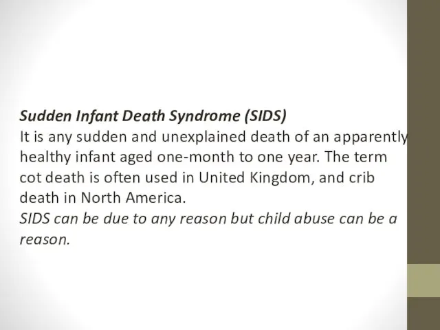 Sudden Infant Death Syndrome (SIDS) It is any sudden and unexplained