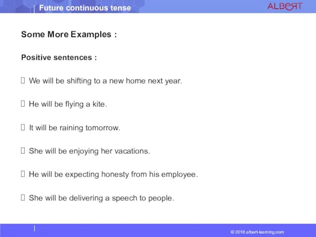 Some More Examples : Positive sentences : We will be shifting
