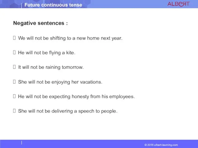 Negative sentences : We will not be shifting to a new