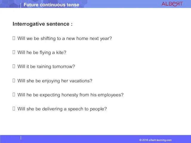 Interrogative sentence : Will we be shifting to a new home