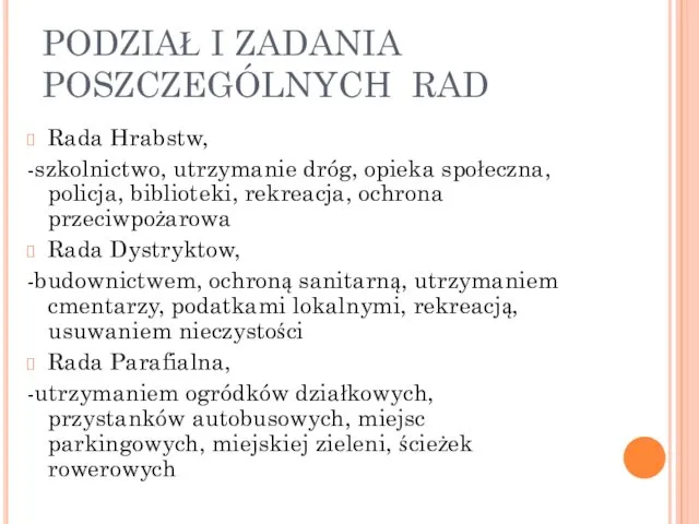 PODZIAŁ I ZADANIA POSZCZEGÓLNYCH RAD Rada Hrabstw, -szkolnictwo, utrzymanie dróg, opieka