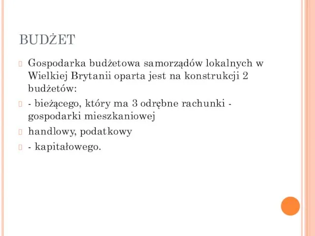 BUDŻET Gospodarka budżetowa samorządów lokalnych w Wielkiej Brytanii oparta jest na