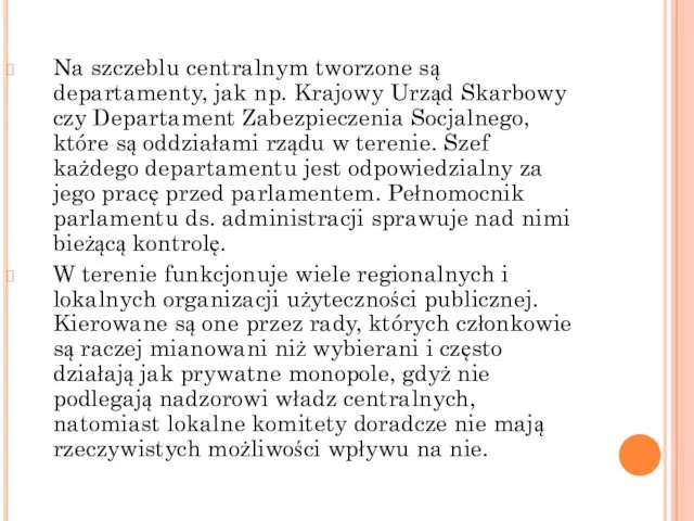 Na szczeblu centralnym tworzone są departamenty, jak np. Krajowy Urząd Skarbowy