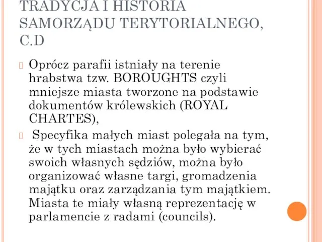 TRADYCJA I HISTORIA SAMORZĄDU TERYTORIALNEGO, C.D Oprócz parafii istniały na terenie