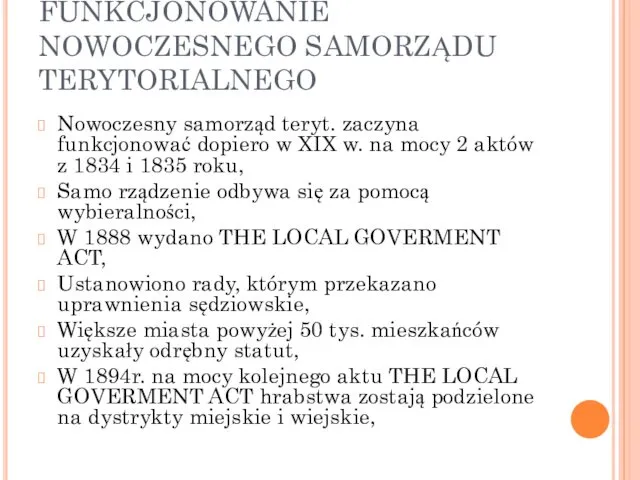 FUNKCJONOWANIE NOWOCZESNEGO SAMORZĄDU TERYTORIALNEGO Nowoczesny samorząd teryt. zaczyna funkcjonować dopiero w