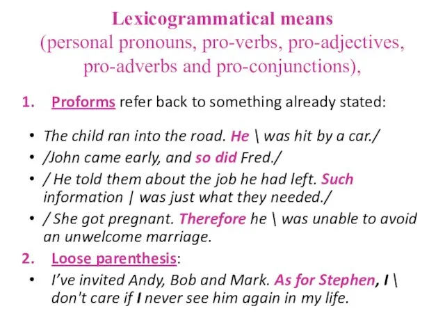 Lexicogrammatical means (personal pronouns, pro-verbs, pro-adjectives, pro-adverbs and pro-conjunctions), Proforms refer