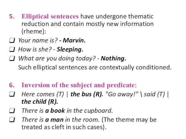 Elliptical sentences have undergone thematic reduction and contain mostly new information
