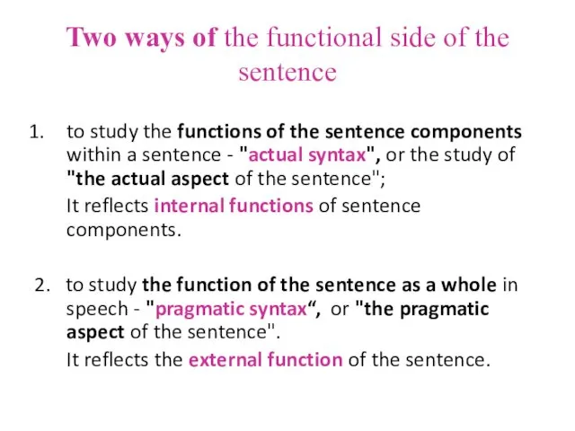 Two ways of the functional side of the sentence to study