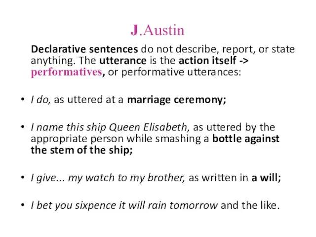 J.Austin Declarative sentences do not describe, report, or state anything. The