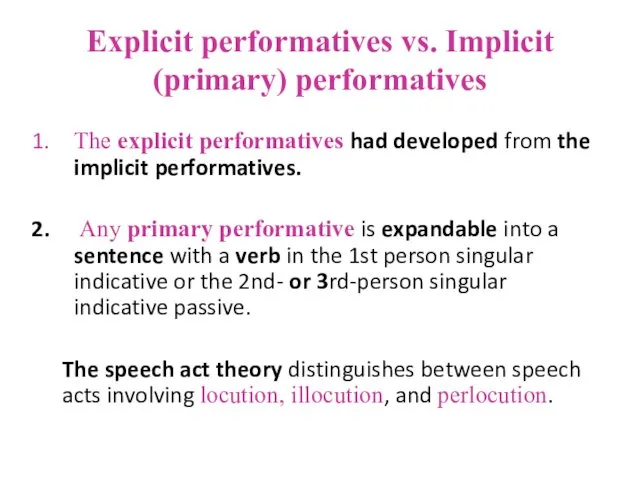 Explicit performatives vs. Implicit (primary) performatives The explicit performatives had developed