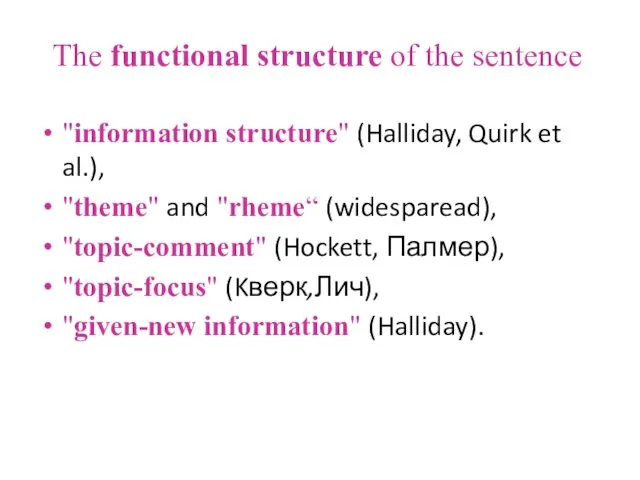 The functional structure of the sentence "information structure" (Halliday, Quirk et
