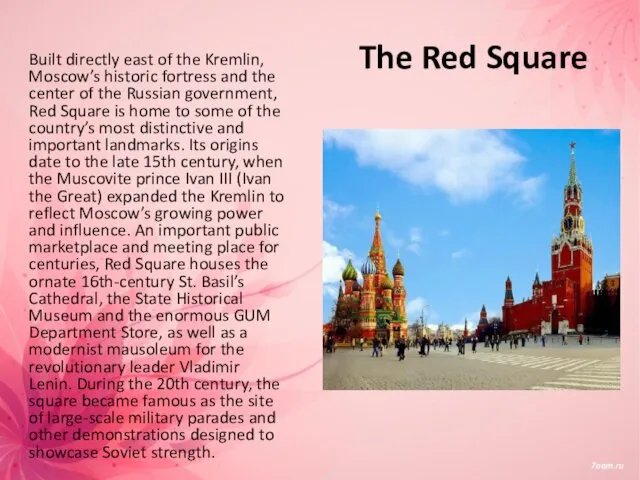 The Red Square Built directly east of the Kremlin, Moscow’s historic