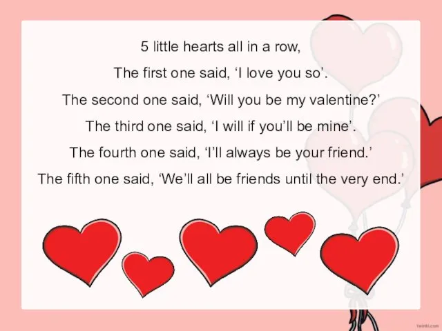 5 little hearts all in a row, The first one said,