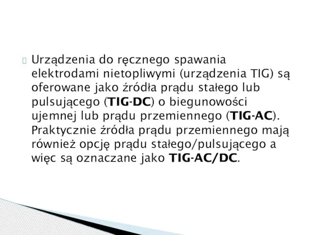 Urządzenia do ręcznego spawania elektrodami nietopliwymi (urządzenia TIG) są oferowane jako