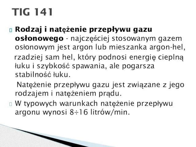 Rodzaj i natężenie przepływu gazu osłonowego - najczęściej stosowanym gazem osłonowym