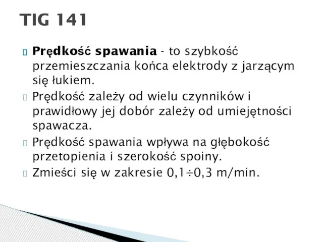 Prędkość spawania - to szybkość przemieszczania końca elektrody z jarzącym się