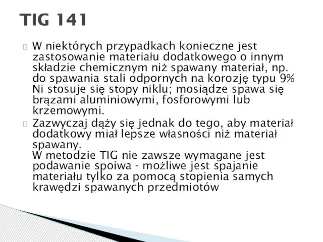 W niektórych przypadkach konieczne jest zastosowanie materiału dodatkowego o innym składzie