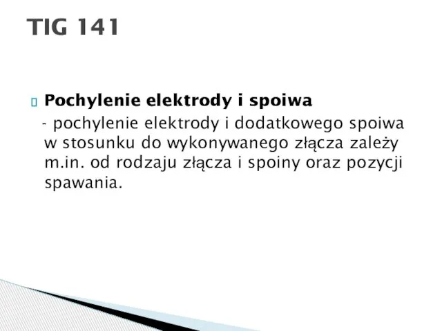 Pochylenie elektrody i spoiwa - pochylenie elektrody i dodatkowego spoiwa w