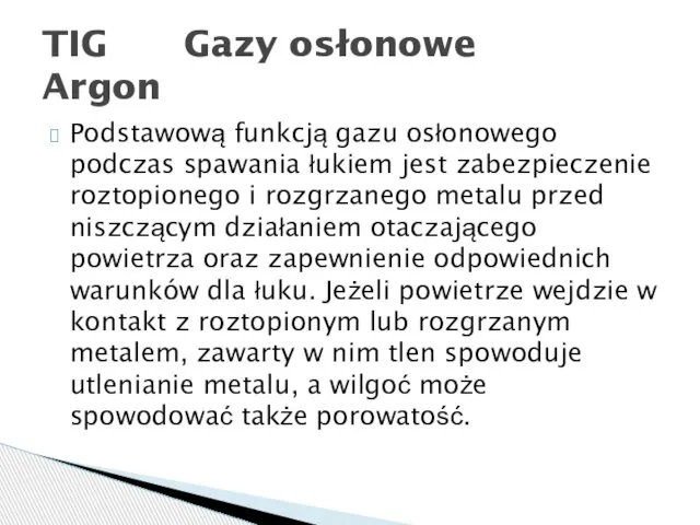 Podstawową funkcją gazu osłonowego podczas spawania łukiem jest zabezpieczenie roztopionego i