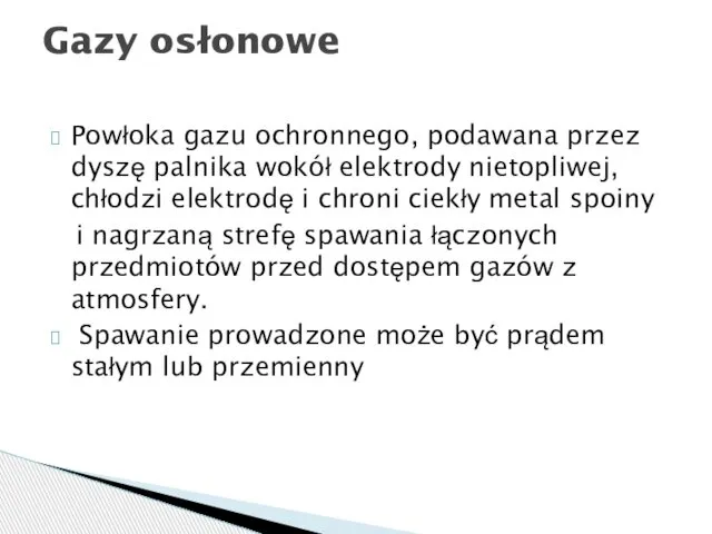 Powłoka gazu ochronnego, podawana przez dyszę palnika wokół elektrody nietopliwej, chłodzi