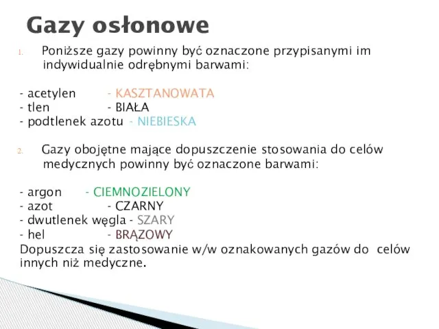 Gazy osłonowe Poniższe gazy powinny być oznaczone przypisanymi im indywidualnie odrębnymi