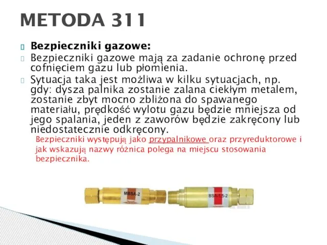 Bezpieczniki gazowe: Bezpieczniki gazowe mają za zadanie ochronę przed cofnięciem gazu