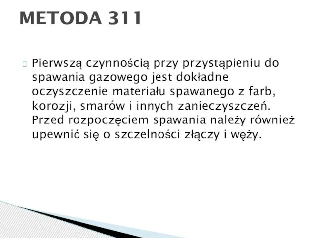 Pierwszą czynnością przy przystąpieniu do spawania gazowego jest dokładne oczyszczenie materiału