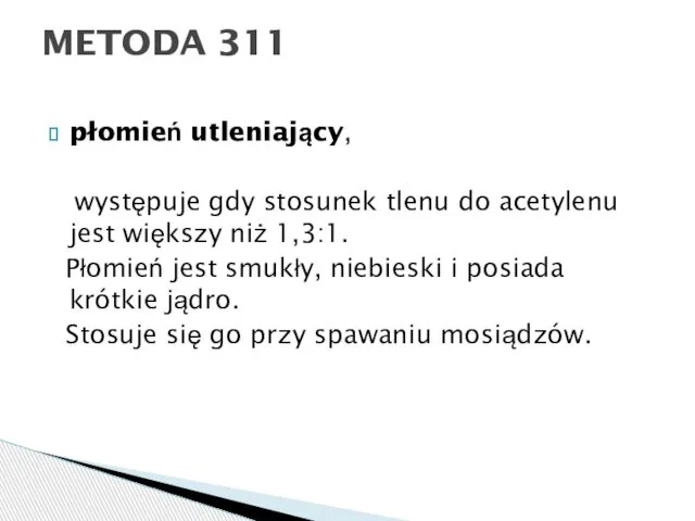 płomień utleniający, występuje gdy stosunek tlenu do acetylenu jest większy niż