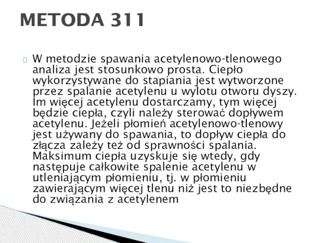 W metodzie spawania acetylenowo-tlenowego analiza jest stosunkowo prosta. Ciepło wykorzystywane do