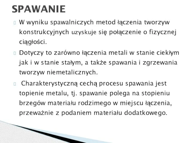 W wyniku spawalniczych metod łączenia tworzyw konstrukcyjnych uzyskuje się połączenie o