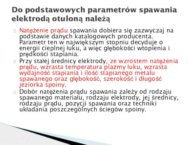 Natężenie prądu spawania dobiera się zazwyczaj na podstawie danych katalogowych producenta.