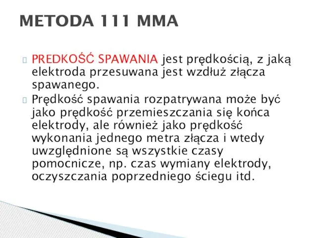 PREDKOŚĆ SPAWANIA jest prędkością, z jaką elektroda przesuwana jest wzdłuż złącza