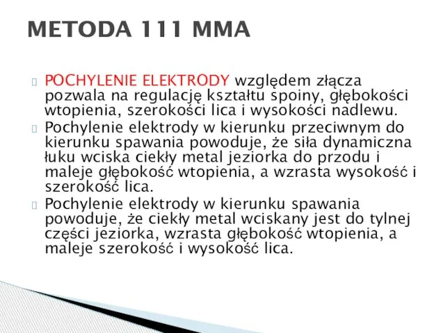 POCHYLENIE ELEKTRODY względem złącza pozwala na regulację kształtu spoiny, głębokości wtopienia,