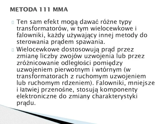 Ten sam efekt mogą dawać różne typy transformatorów, w tym wielocewkowe