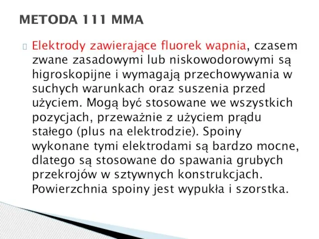 Elektrody zawierające fluorek wapnia, czasem zwane zasadowymi lub niskowodorowymi są higroskopijne