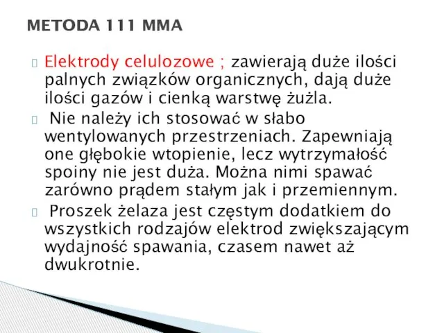 Elektrody celulozowe ; zawierają duże ilości palnych związków organicznych, dają duże