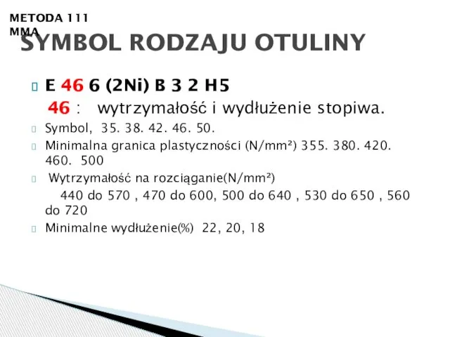 E 46 6 (2Ni) B 3 2 H5 46 : wytrzymałość