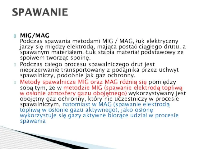 MIG/MAG Podczas spawania metodami MIG / MAG, łuk elektryczny jarzy się