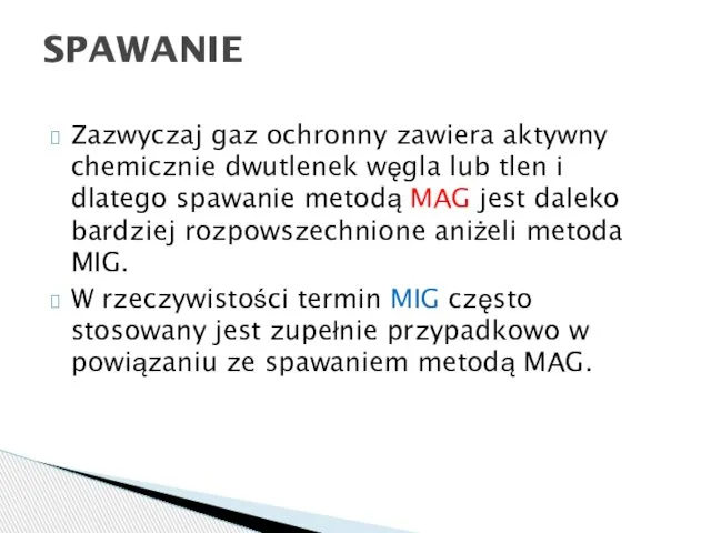 Zazwyczaj gaz ochronny zawiera aktywny chemicznie dwutlenek węgla lub tlen i