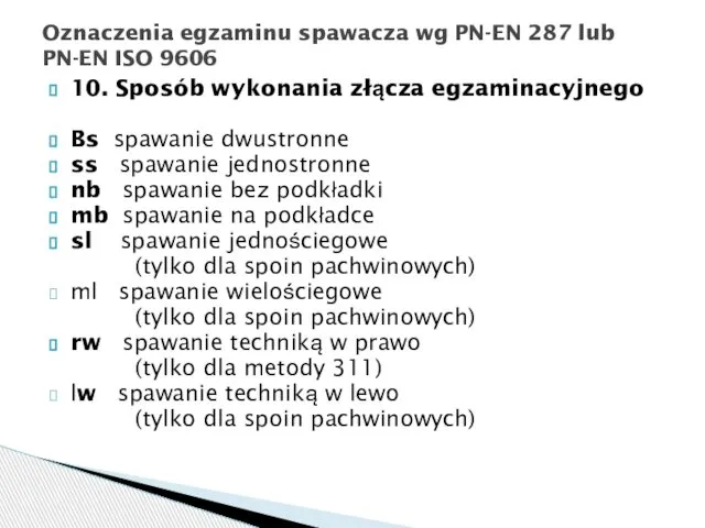 10. Sposób wykonania złącza egzaminacyjnego Bs spawanie dwustronne ss spawanie jednostronne