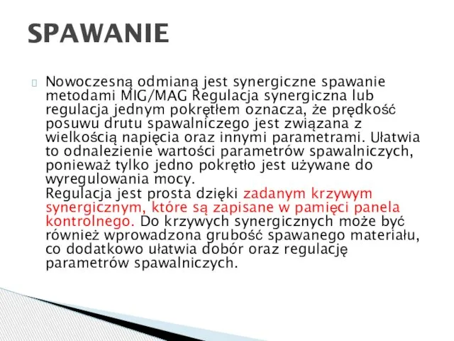 Nowoczesną odmianą jest synergiczne spawanie metodami MIG/MAG Regulacja synergiczna lub regulacja