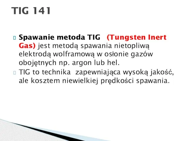 Spawanie metoda TIG (Tungsten Inert Gas) jest metodą spawania nietopliwą elektrodą