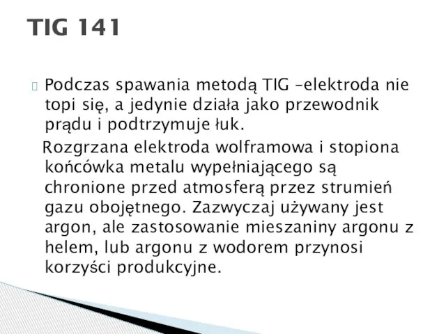 Podczas spawania metodą TIG –elektroda nie topi się, a jedynie działa