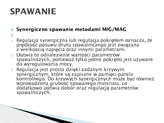 Synergiczne spawanie metodami MIG/MAG Regulacja synergiczna lub regulacja pokrętłem oznacza, że