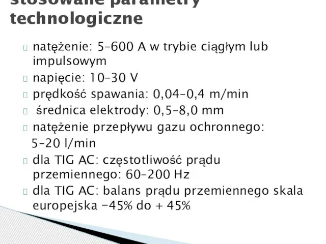 natężenie: 5–600 A w trybie ciągłym lub impulsowym napięcie: 10–30 V